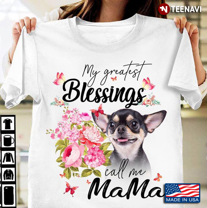 My Greatest Blessings Call Me Mom Chihuahua