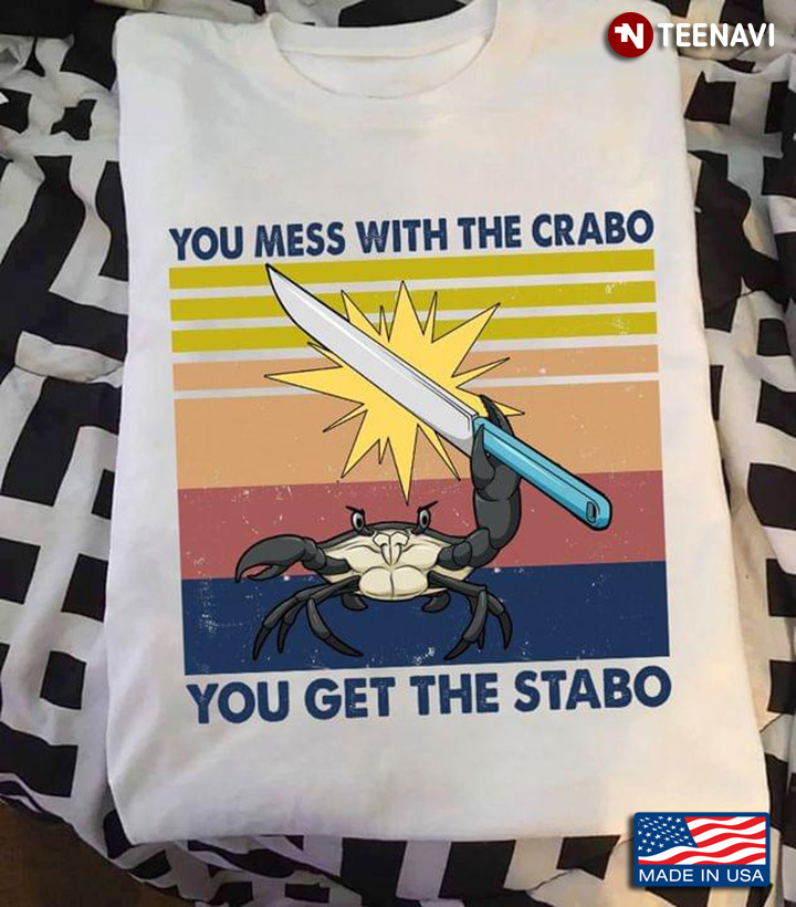 Crab With Knife You Mess With The Crabo You Get The Stabo