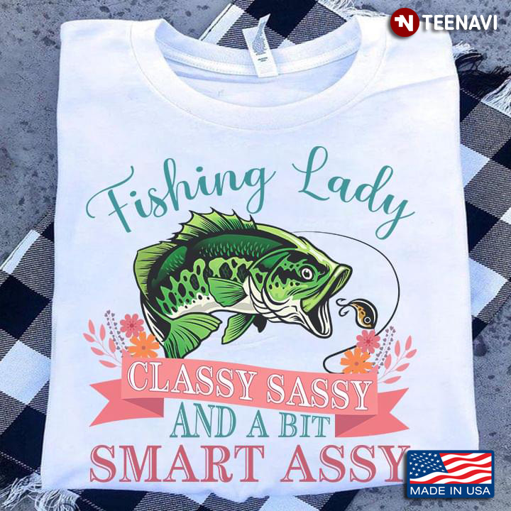 Fishing Lady Classy Sassy And A Bit Smart Assy