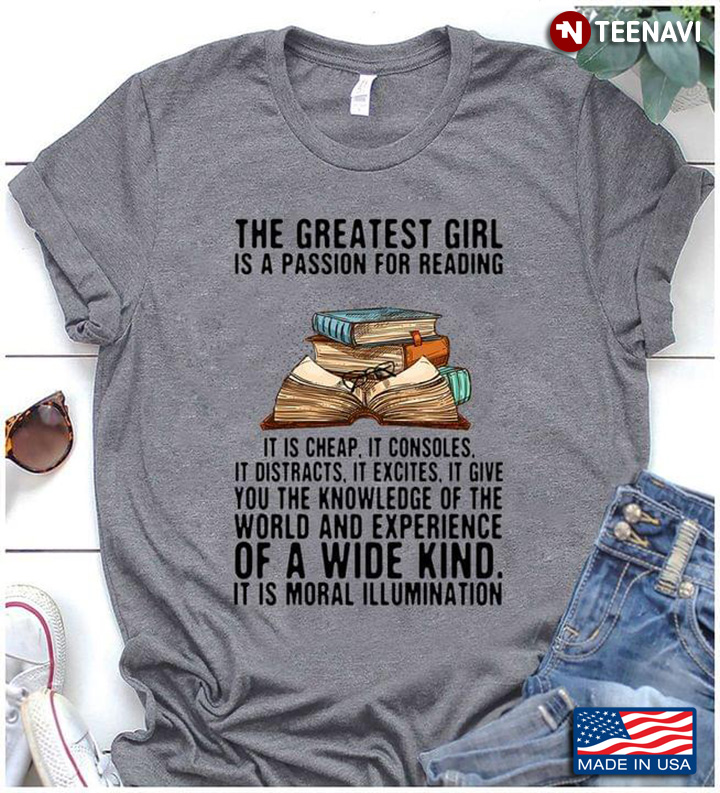 The Greatest  Girl  Is A Passion For Reading It Is Cheap It Consoles It Dustracts It Excites