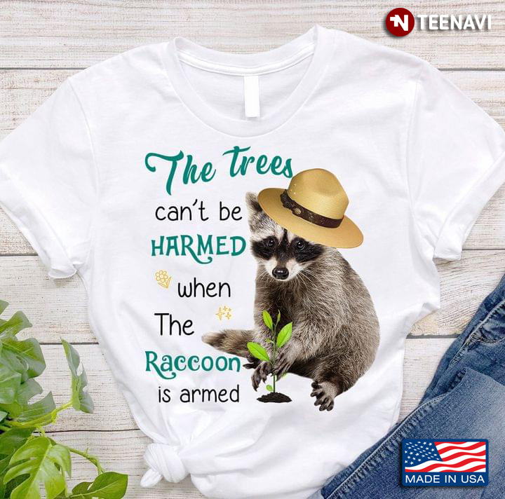 Raccoon The Trees Can’t Be Harmed If The Raccoon Is Armed