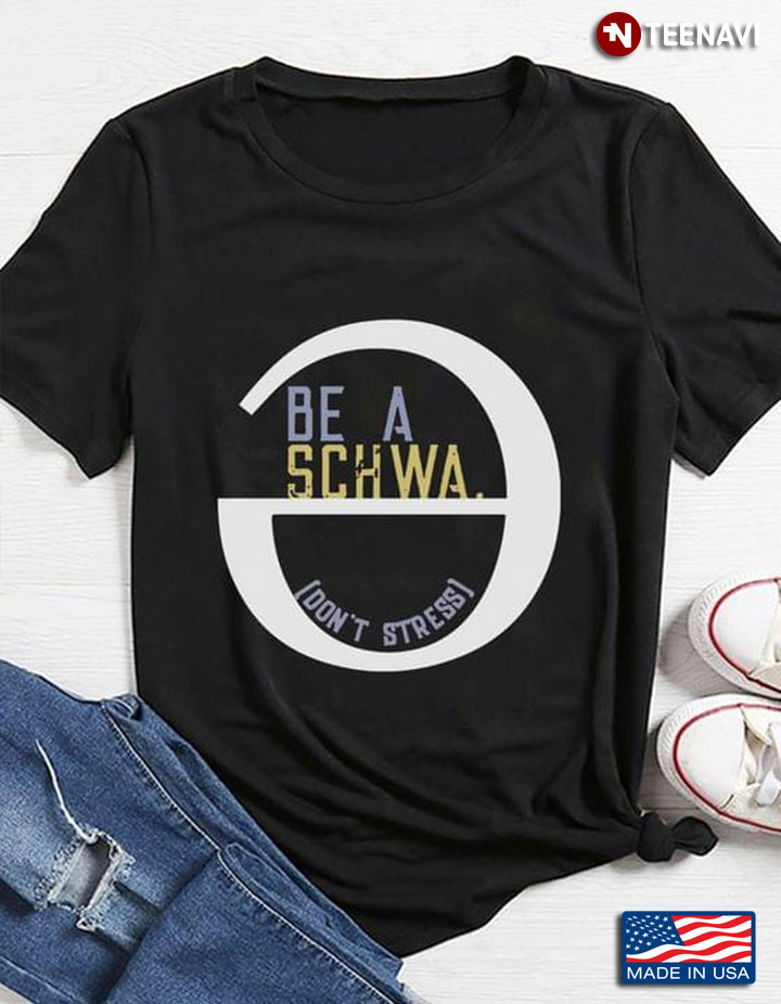 Be A Schwa Don't Stress
