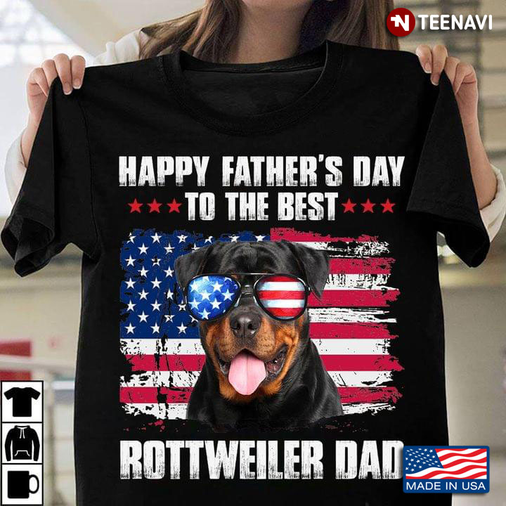 Happy Father's Day To The Best Rottweiler Dad American Flag