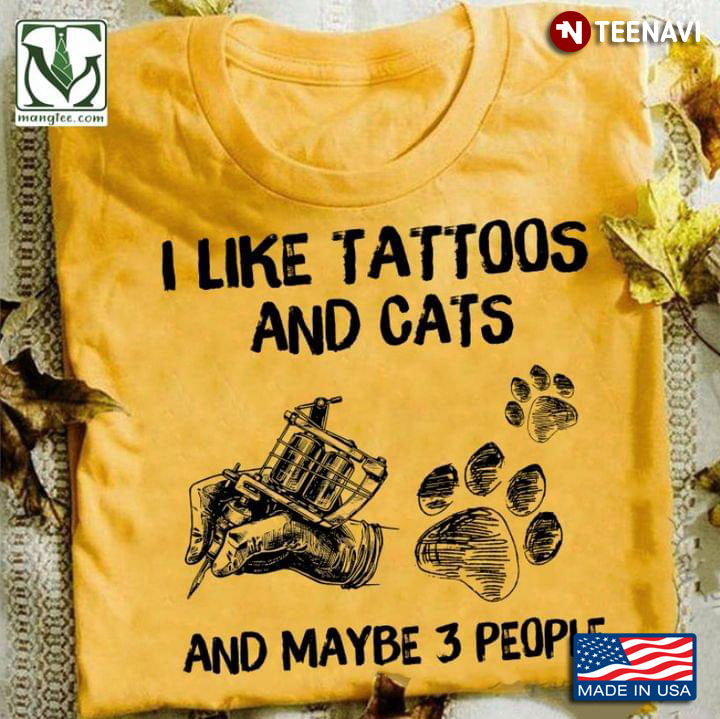 I Like Tattoos And Cats And Maybe 3 People New Style