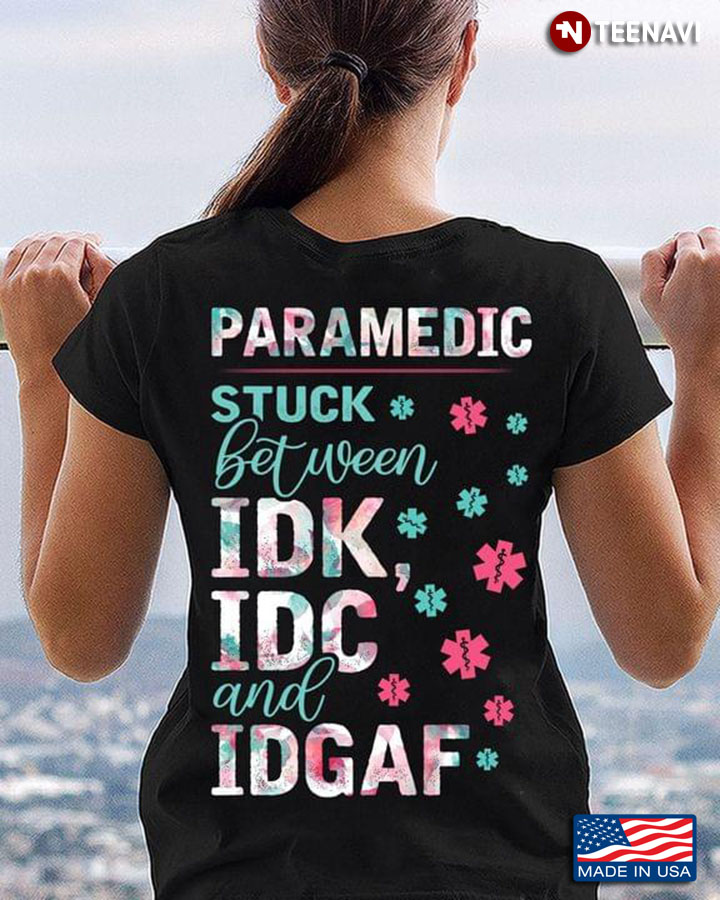 Paramedic Stuck Between IDK  IDC And IDGAF