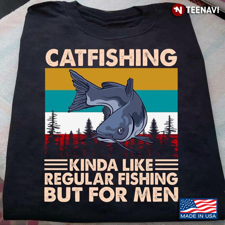 Catfishing Kinda Like Regular Fishing But For Men Vintage