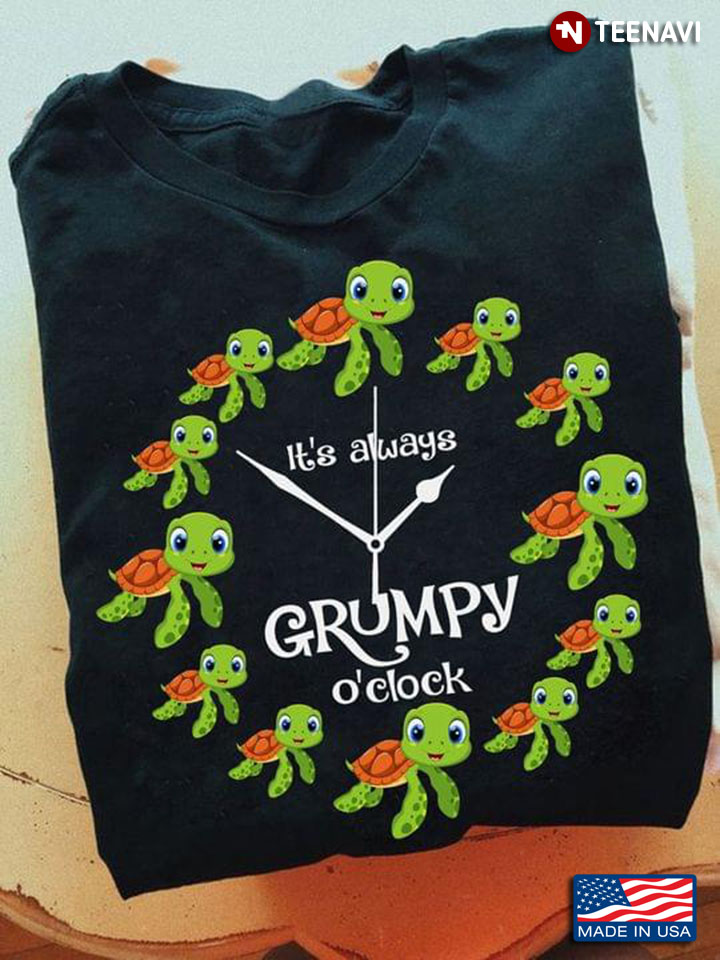 It’s Always Grumpy O’clock Turtle