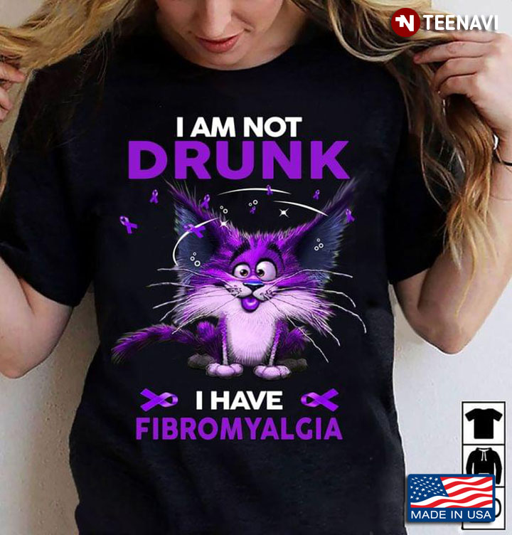 I Am Not Drunk I Have Fibromyalgia Cat