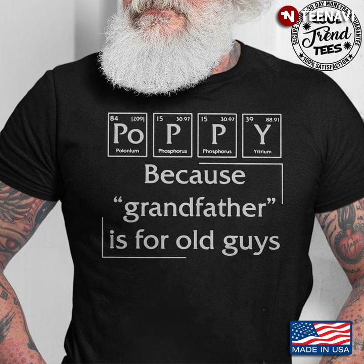 Poppy Because Grandfather Is For Old Guys