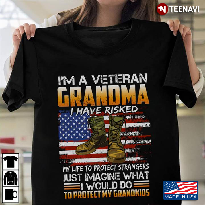 I'm A Veteran Grandma I Have Risked My Life To Protect Strangers Just Imagine What I Would Do