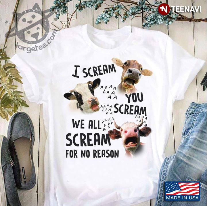 Heifer  I Scream You Scream We All Scream For No Reason