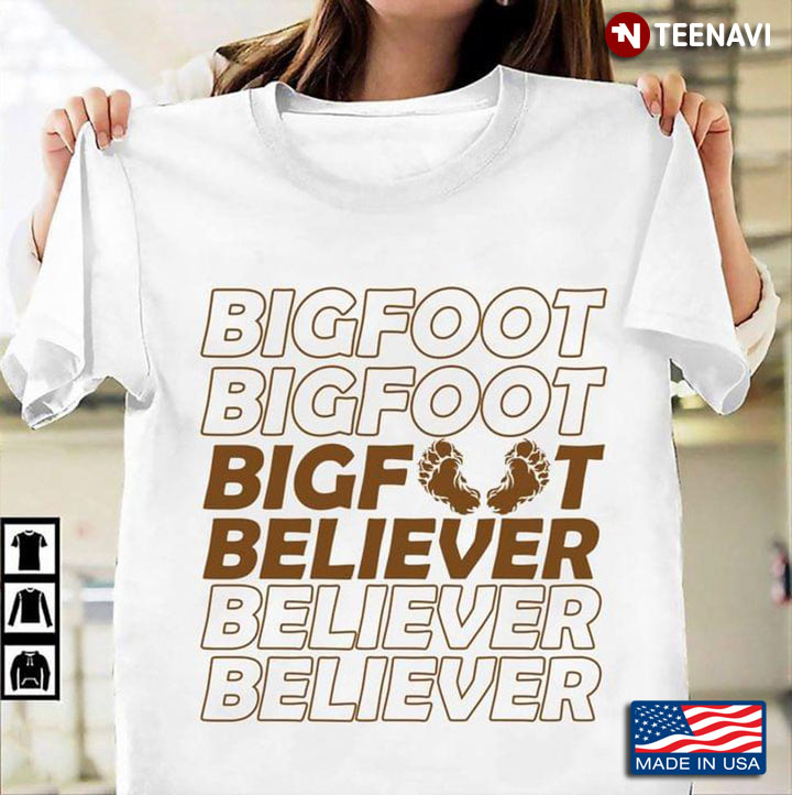 Bigfoot Bigfoot Bigfoot Believer Believer Believer