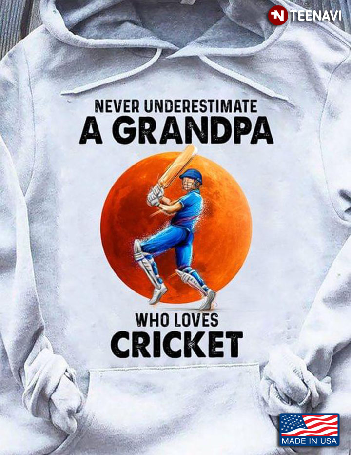 Never Underestimate A Grandpa Who Loves Cricket