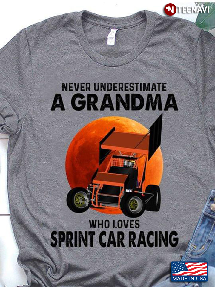 Never Underestimate A Grandma Who Loves Sprint Car Racing