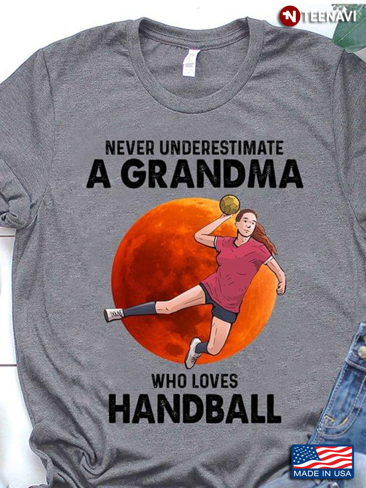 Never Underestimate A Grandma Who Loves Handball