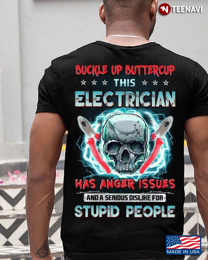 Skull Buckle Up Buttercup This Electrician  Has Anger Issues And A Serious Dislike For Stupid People