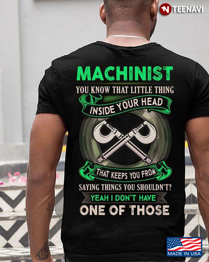 Machinist You Know That Little Thing Inside Your Head That Keeps You From Saying Things