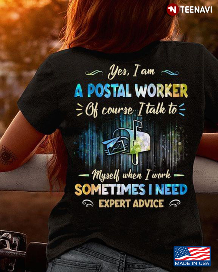 Yes I Am A Postal Worker Of Course I Talk To Myself When I Work Sometimes I Need Expert Advice