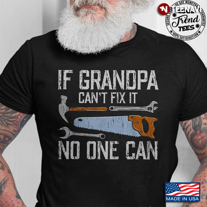 If Grandpa Can’t Fix It No One Can Hammer Spanner