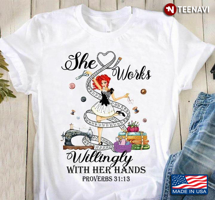 She Works Willingly With Her Hands Proverbs 31:13 Sewing