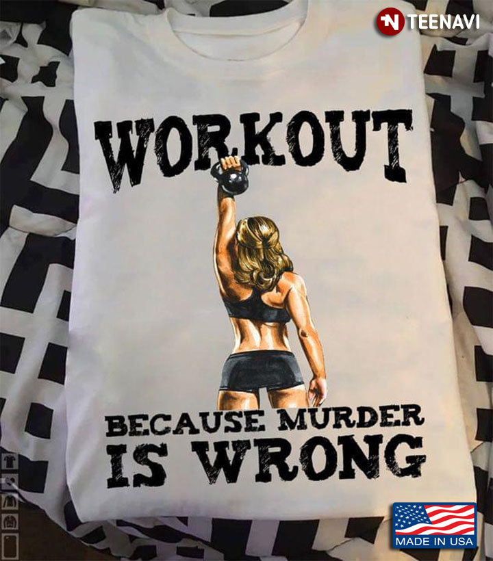Workout Because Murder Is Wrong  Gym Girl