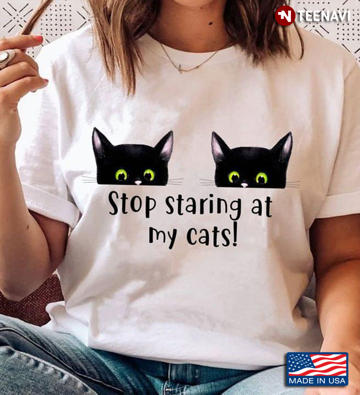 Stop Staring At My Cats