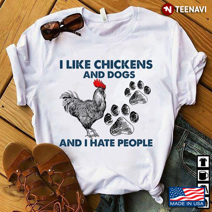 I Like Chickens And Coffee And I Hate People