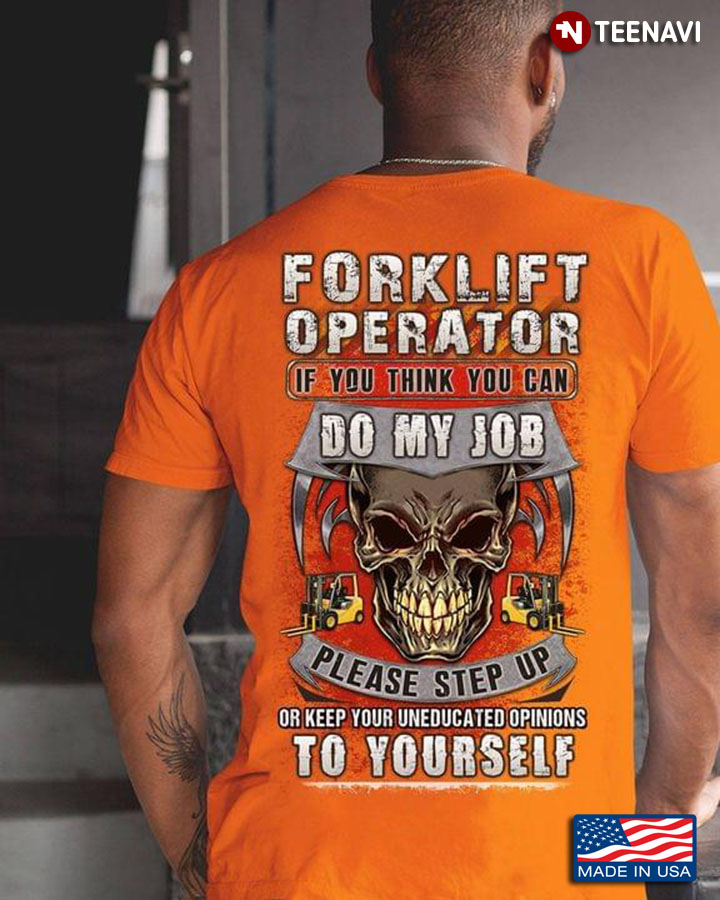 Forklist Operator If You Think You Can Do My Job Please Step Up