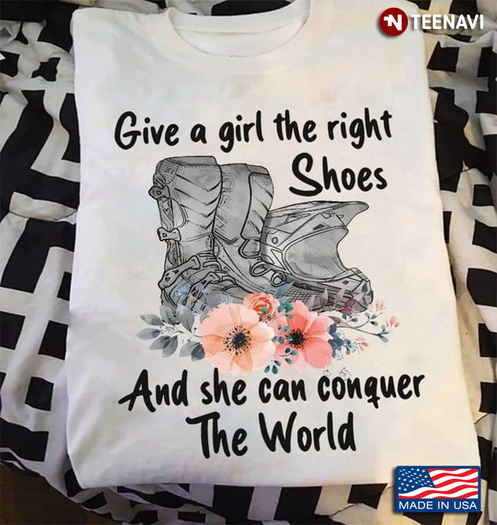 Give A Girl The Right Shoes And She Can Conquer The World New Version