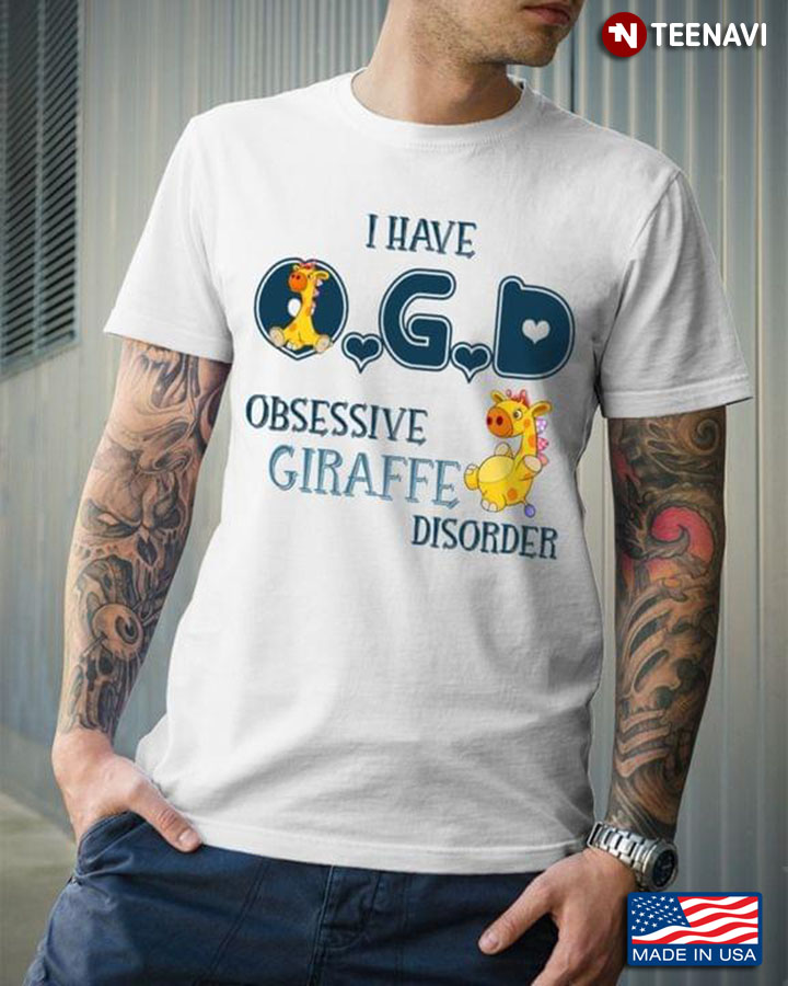 I Have OGD   Obssesive Giraffee Disorder