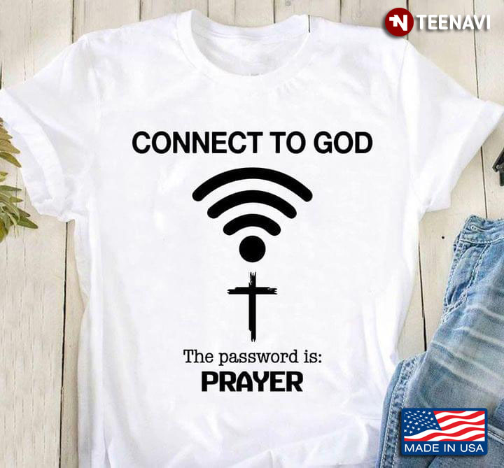 Connect To God The Passwords Is Prayer