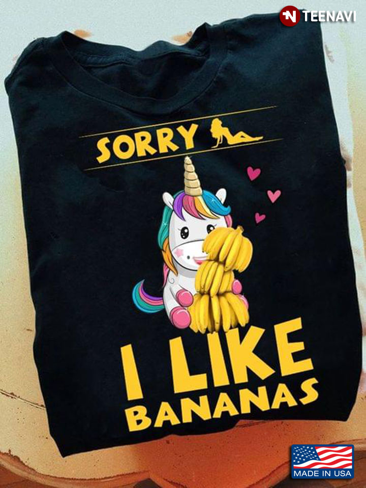 Sorry I Like Bananas Unicorn