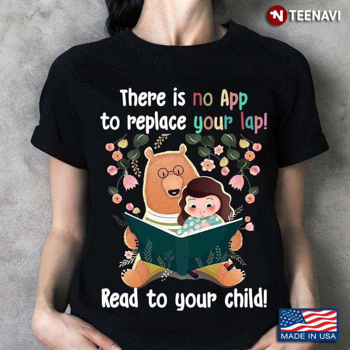 There Is No App To Replace Your Lap Read To Your Child