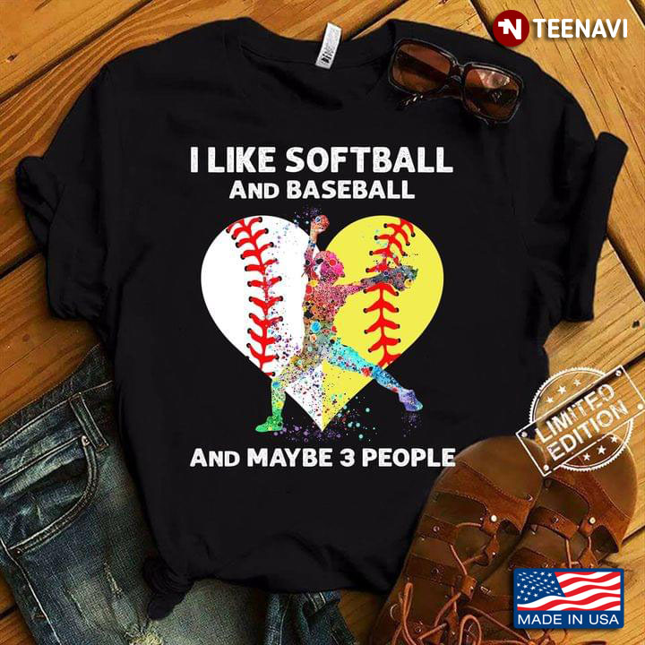 I Like Softball And Baseball And Maybe 3 People