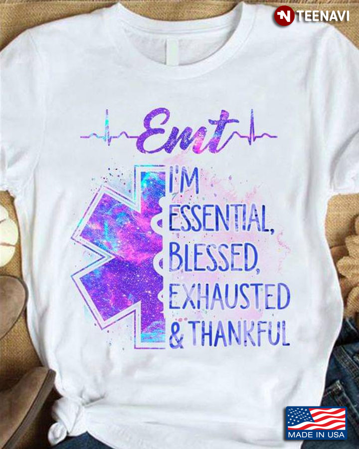 EMT I'm Essential Blessed Exhausted And Thankful