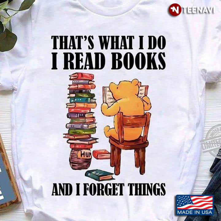 That’s What I Do I Read Books And I Forget  Things Dog