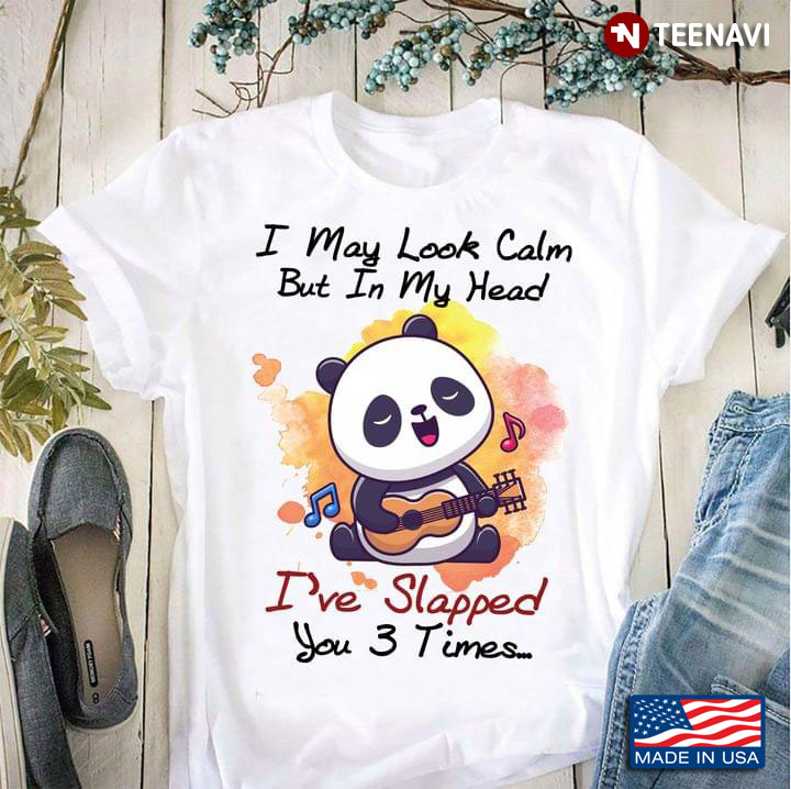 Panda I May Look Calm But In My Head I’ve Slapped You 3 Times