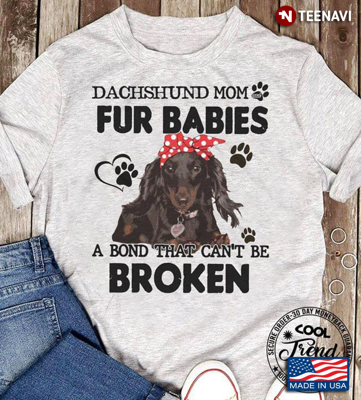 Dachshund Mom Fur Babies A Bond That Can’t Be Broken