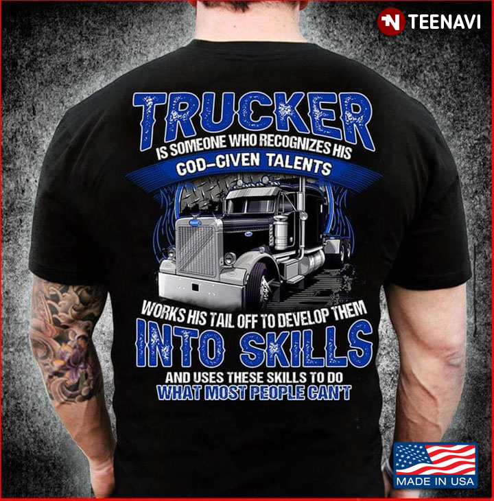 Trucker Is Someone Who Recognizes His God-Given Talents New Version