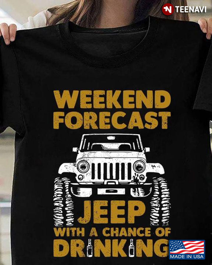 Weekend Forecast Jeep  With A Chance Of Drinking