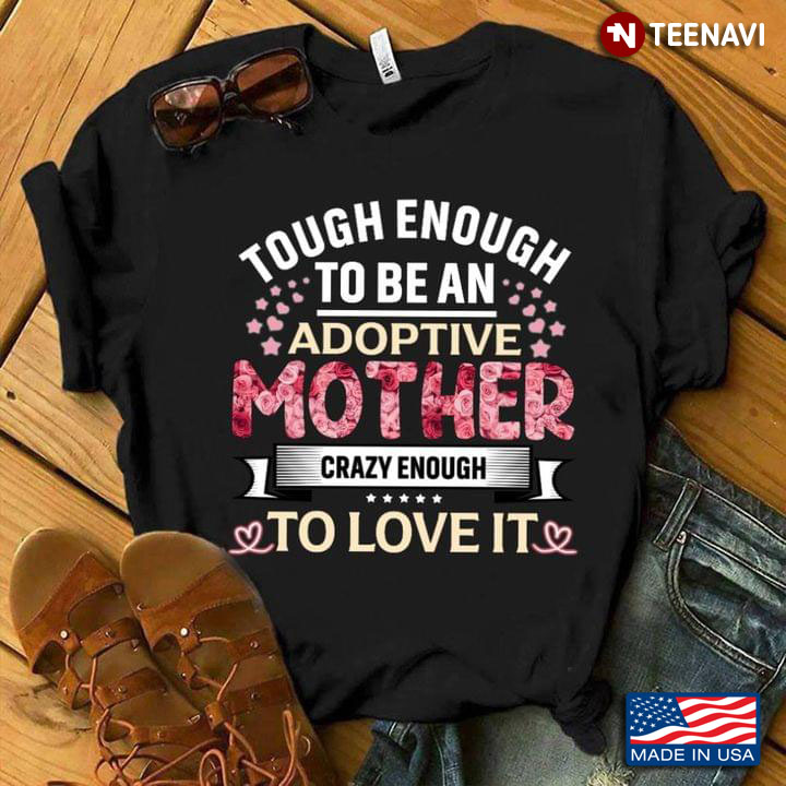 Touch Enough To Be An Adoptive Mother  Crazy Enough To Love It