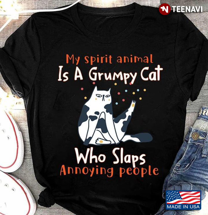 My Spirit Animal Is A Grumpy Cat   Who Slaps Annoying People