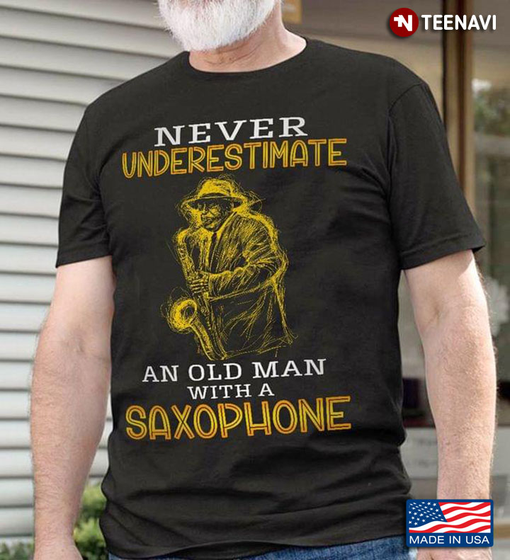 Never Underestimate An Old Man With A Saxophone New Version
