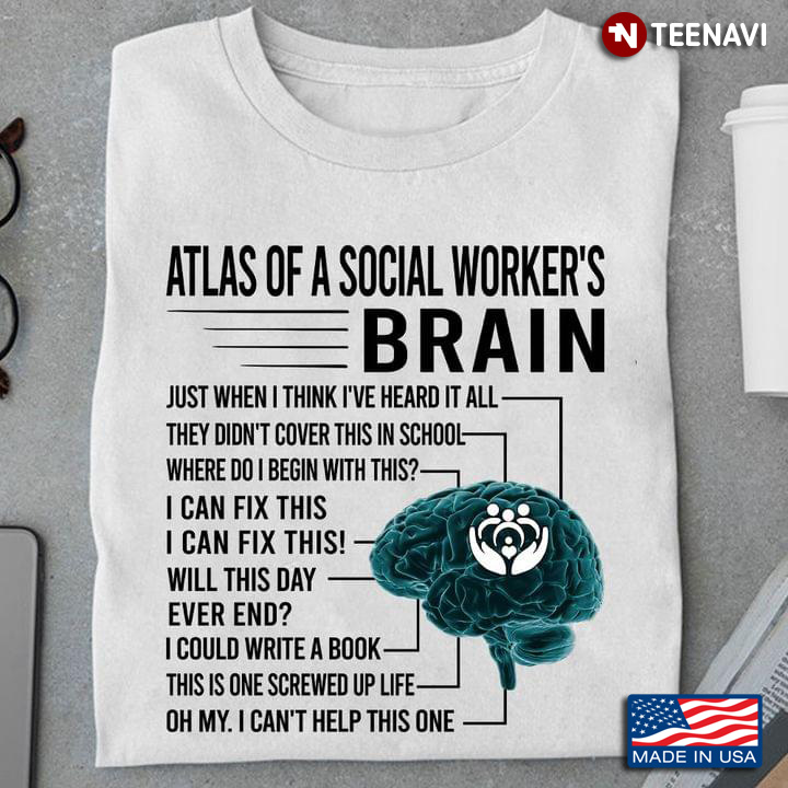Atlas OfA Social Worker's Brain Just When I Think I've Heard It All They Didn't Cover This In School