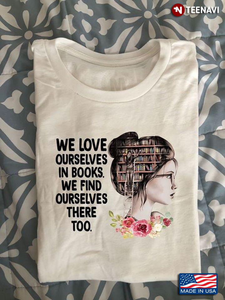 Library In Mind We Love Ourselves In Books We Find Ourselves There Too