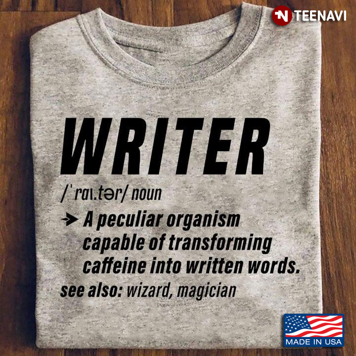 Writer A Peculiar Organism Capable Of Transforming Caffeine Into Written Words