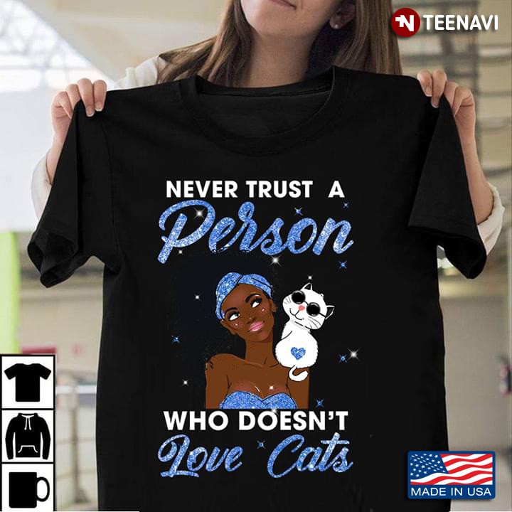 Never Trust A Person Who Doesn't Loves Cats
