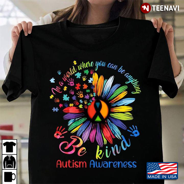In A World Where You Can Be Anything Be Kind Autism Awareness Daisy