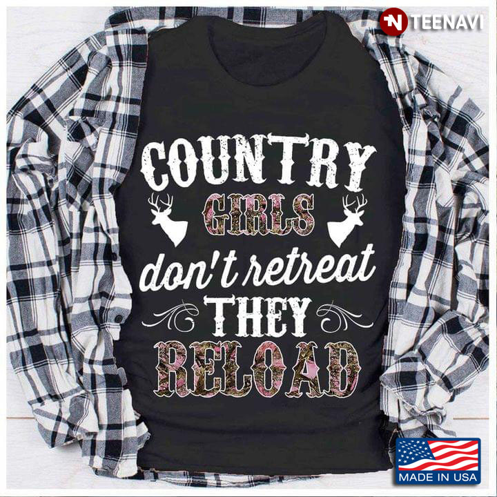 Country Girls Dont Retreat They Reload