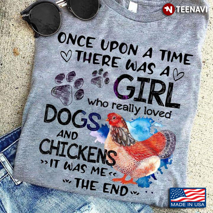 Once Upon A Time There Was A Girl Who Really Loved Dogs And Chickens It Was Me The End New Version